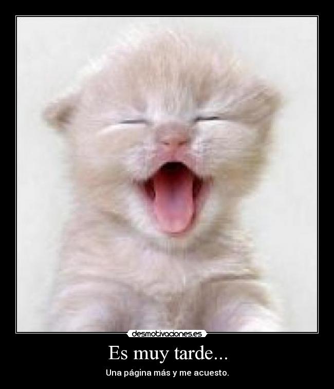 Es muy tarde... - 