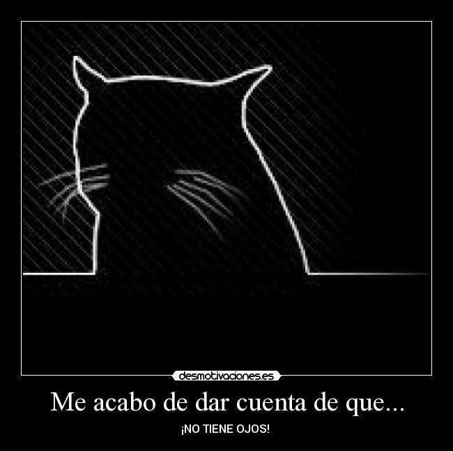 Me acabo de dar cuenta de que... - ¡NO TIENE OJOS!