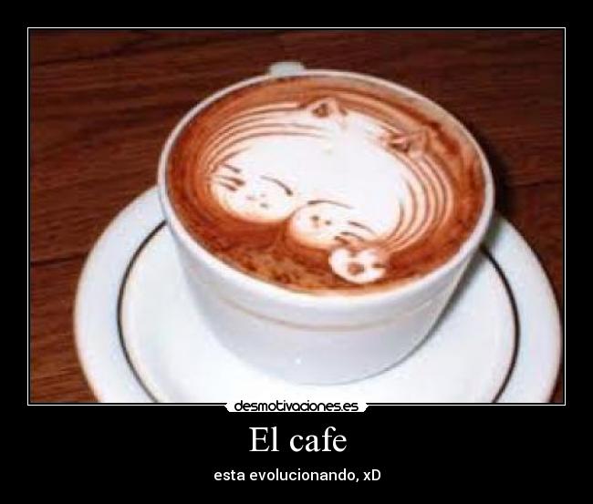 El cafe -