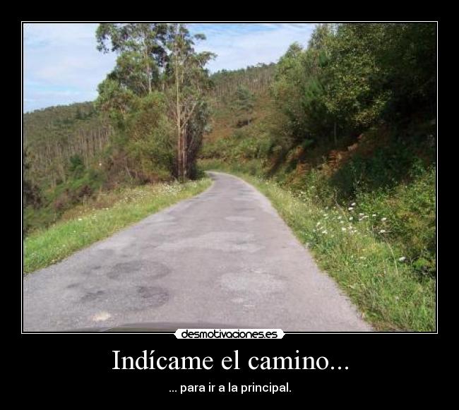 Indícame el camino... -