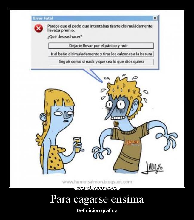 Para cagarse ensima -