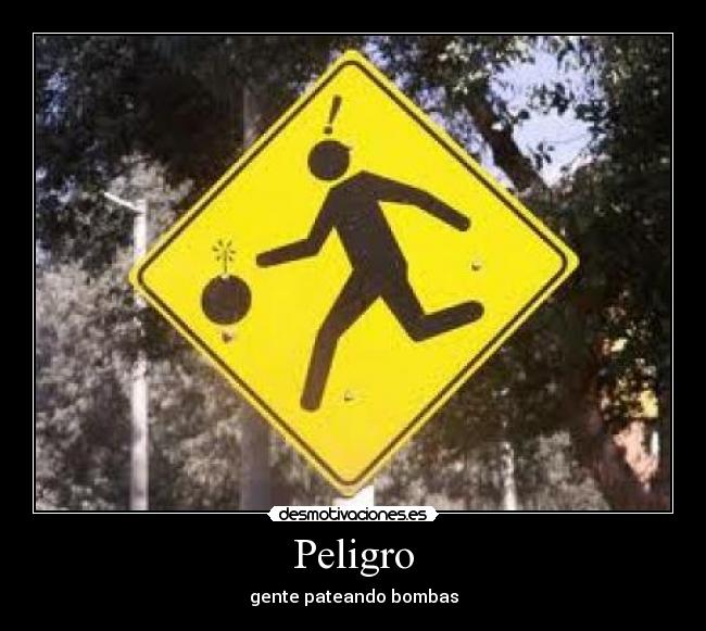 carteles gente pateando bombas peligro fail desmotivaciones
