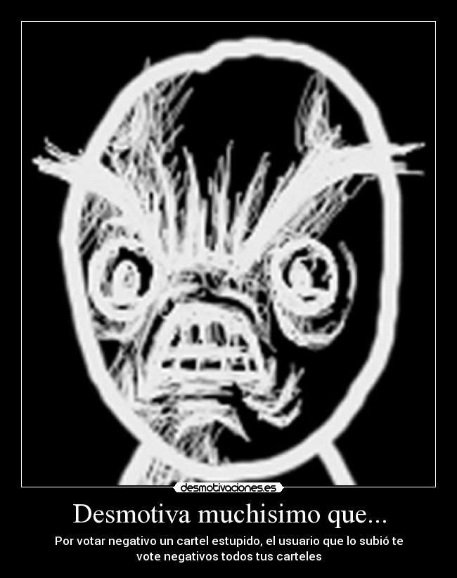 Desmotiva muchisimo que... - 