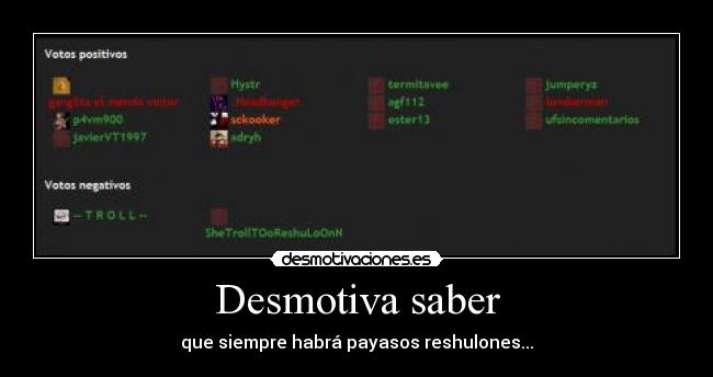 Desmotiva saber - que siempre habrá payasos reshulones...