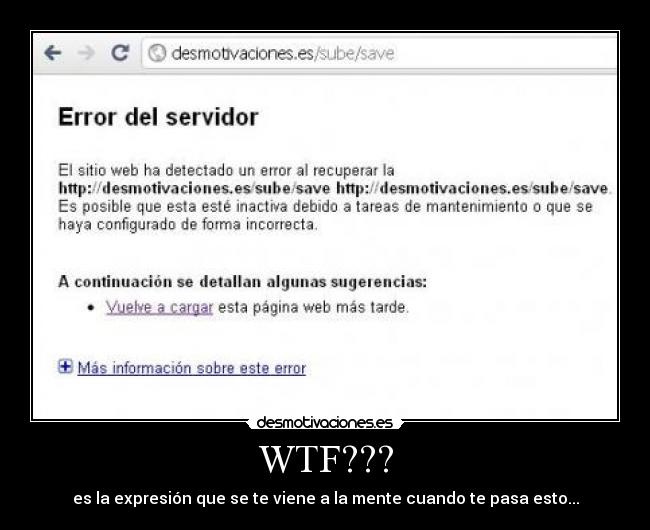 WTF??? - es la expresión que se te viene a la mente cuando te pasa esto...