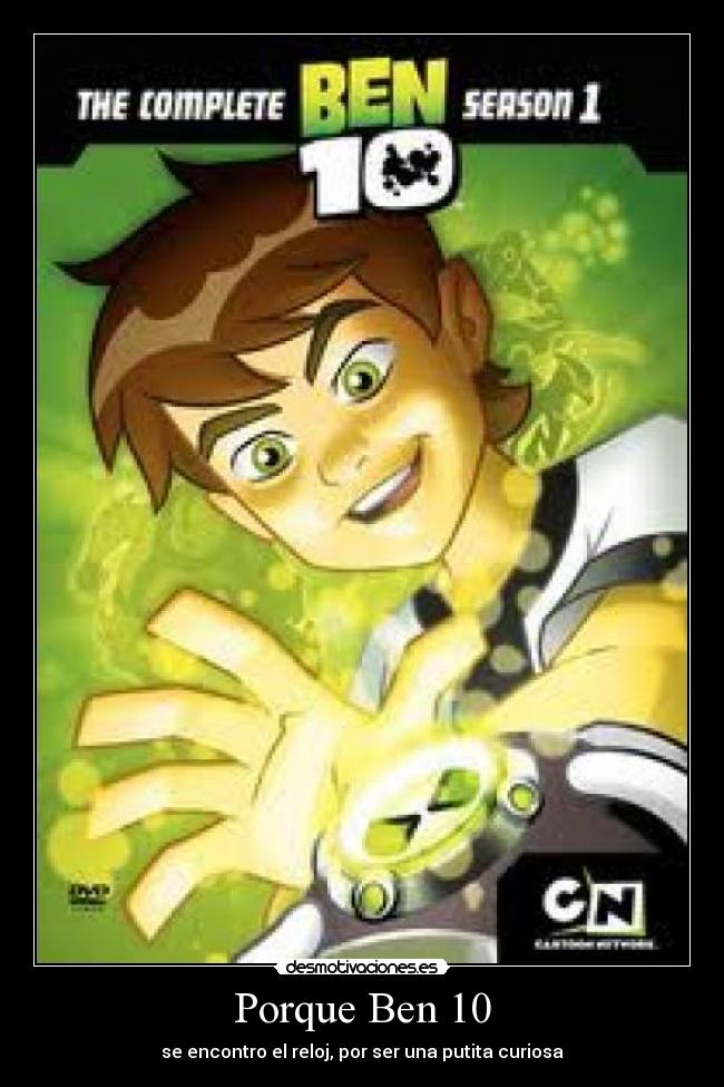 Porque Ben 10 - se encontro el reloj, por ser una putita curiosa