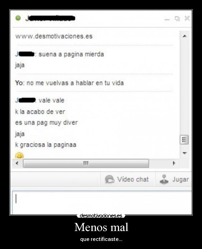 Menos mal - que rectificaste...