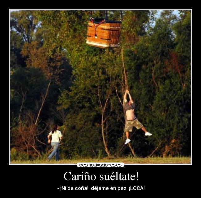 Cariño suéltate! -