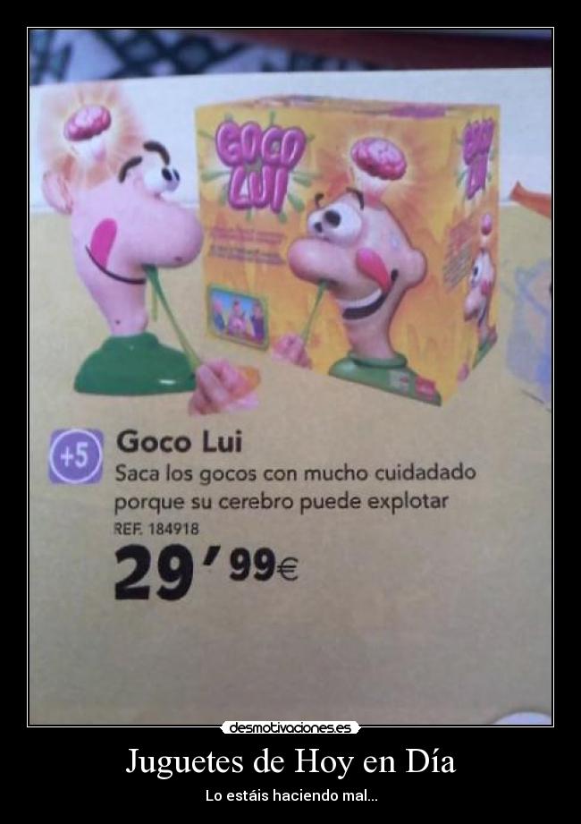 Juguetes de Hoy en Día - Lo estáis haciendo mal...