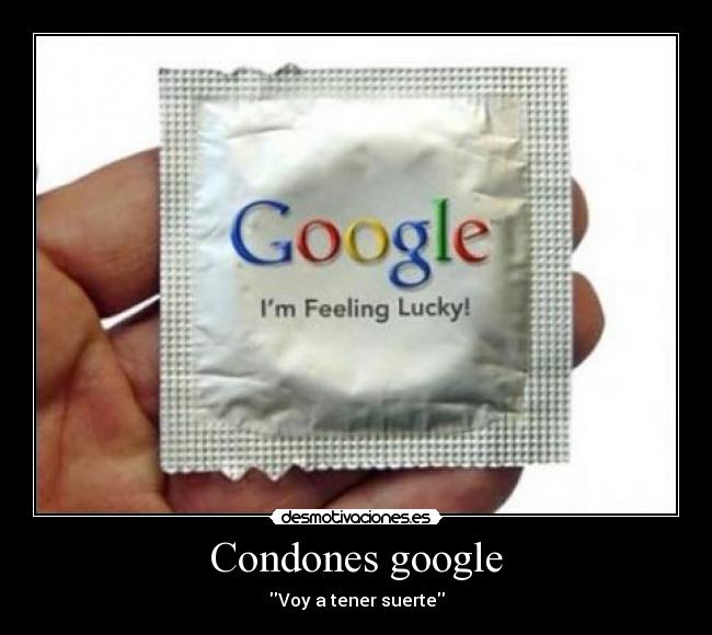 Condones google - Voy a tener suerte