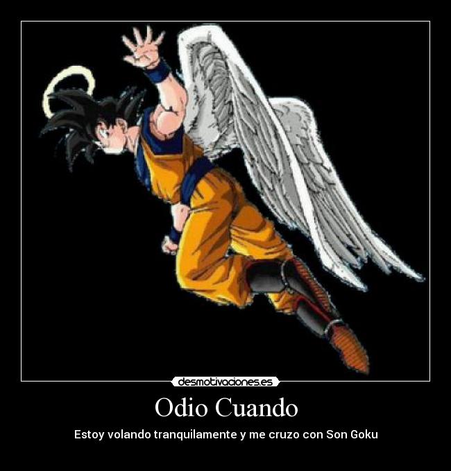 Odio Cuando - Estoy volando tranquilamente y me cruzo con Son Goku