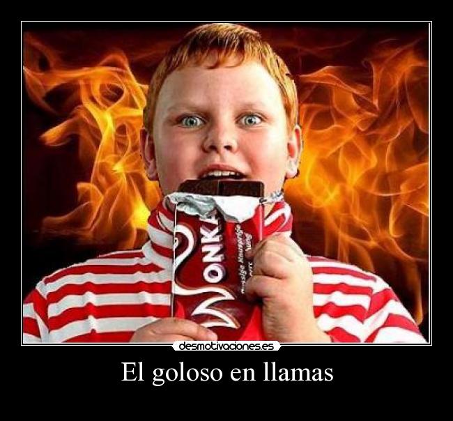 El goloso en llamas -