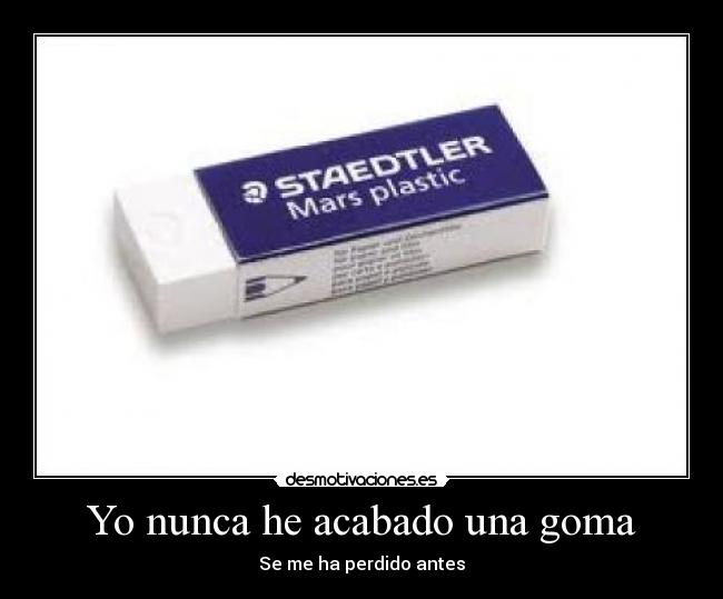 Yo nunca he acabado una goma - Se me ha perdido antes