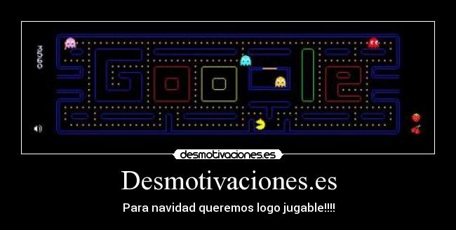 Desmotivaciones.es - Para navidad queremos logo jugable!!!!