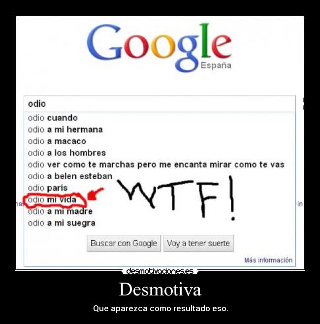 Desmotiva - Que aparezca como resultado eso.