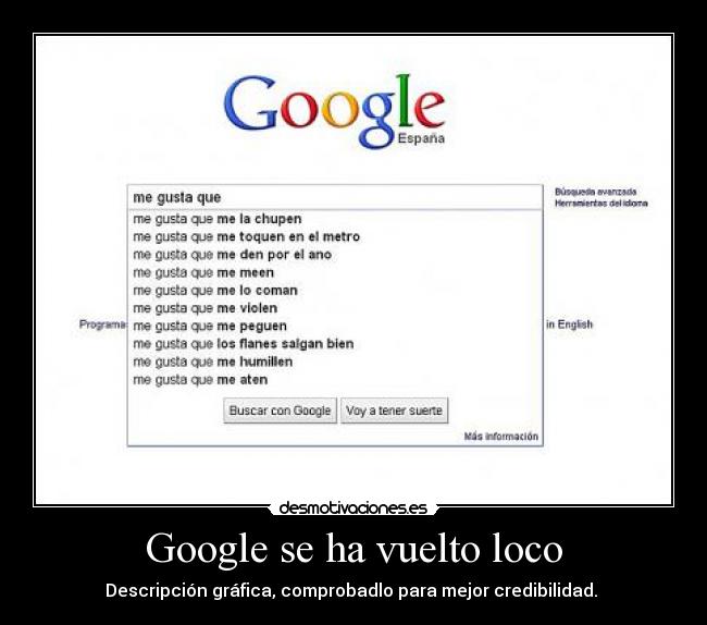 Google se ha vuelto loco - Descripción gráfica, comprobadlo para mejor credibilidad.
