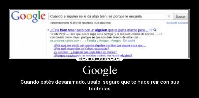 Google - Cuando estés desanimado, usalo, seguro que te hace reir con sus tonterias