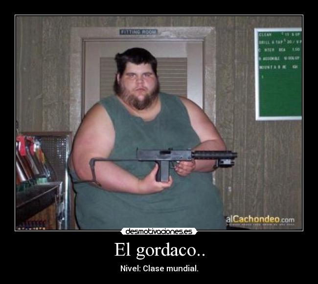 El gordaco.. - 