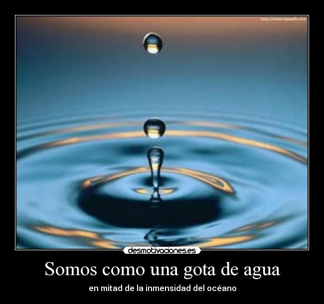 Somos como una gota de agua Desmotivaciones