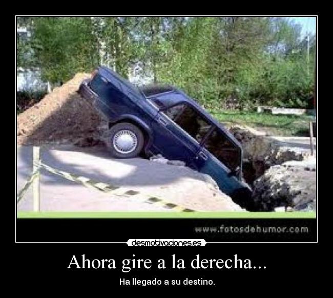 Ahora gire a la derecha... - 