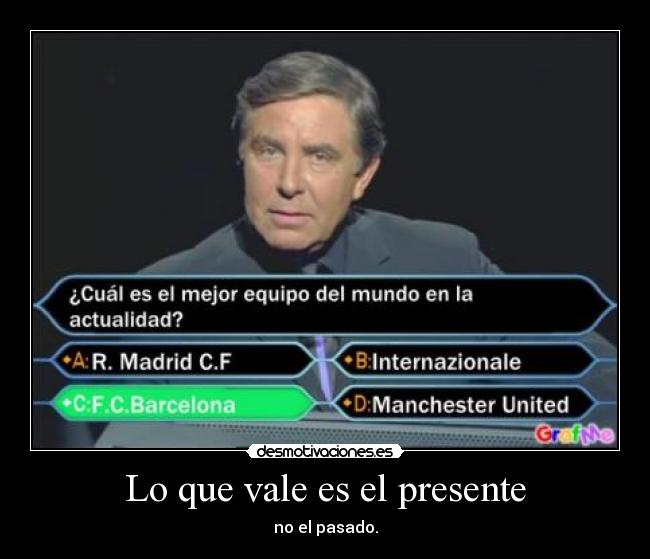 Lo que vale es el presente -