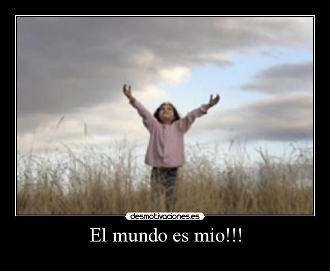 El mundo es mio!!! - 