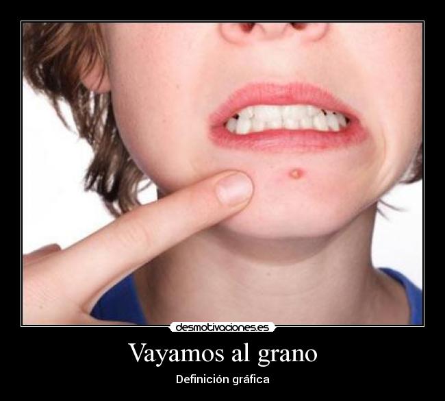 Vayamos al grano - Definición gráfica