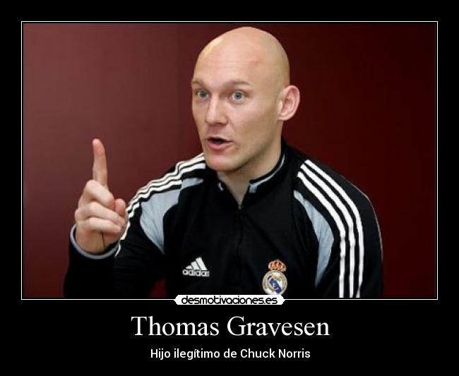 Thomas Gravesen - Hijo ilegítimo de Chuck Norris