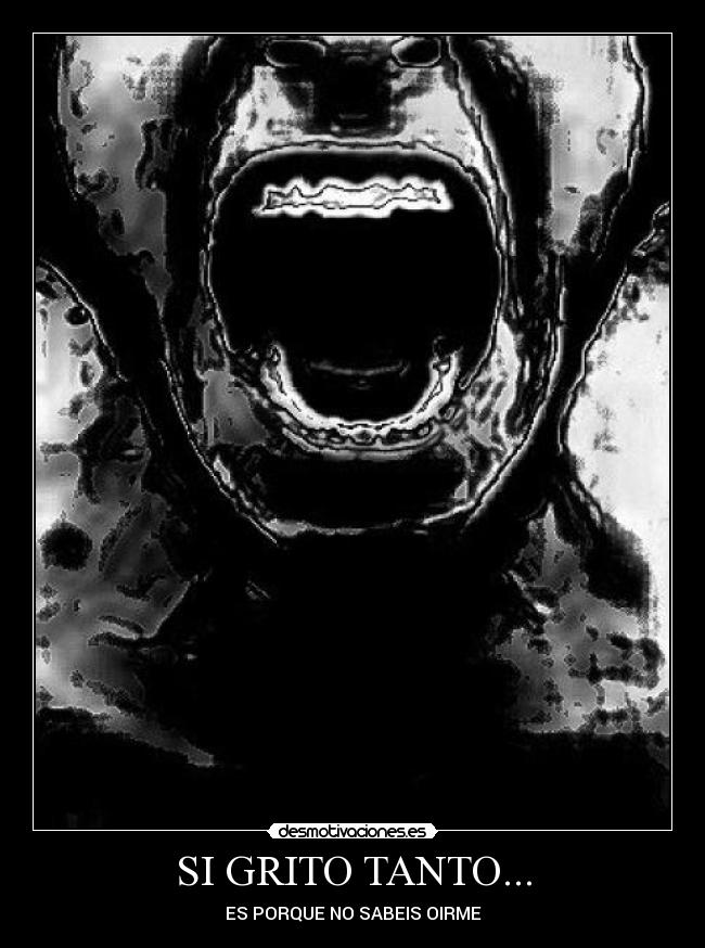 SI GRITO TANTO... -