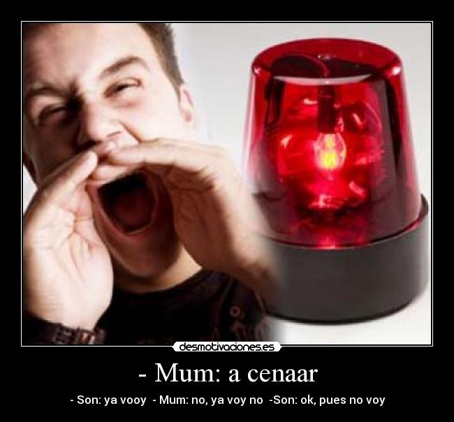 - Mum: a cenaar -