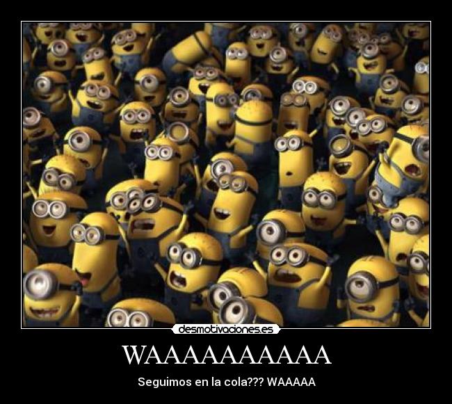 WAAAAAAAAAA - Seguimos en la cola??? WAAAAA