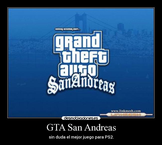 GTA San Andreas - sin duda el mejor juego para PS2.