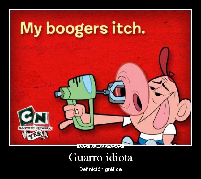 Guarro idiota -