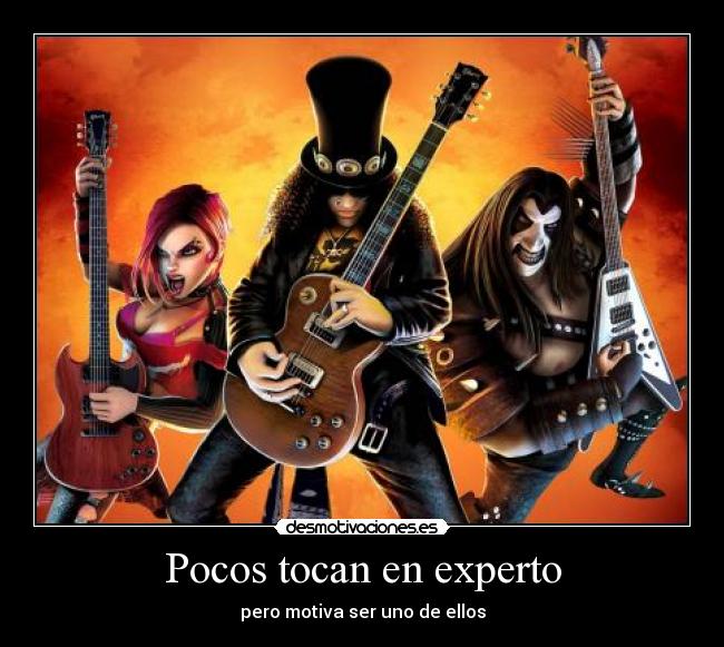 Pocos tocan en experto - pero motiva ser uno de ellos