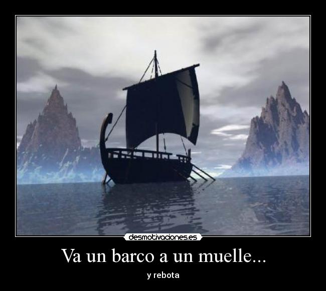 Va un barco a un muelle... -