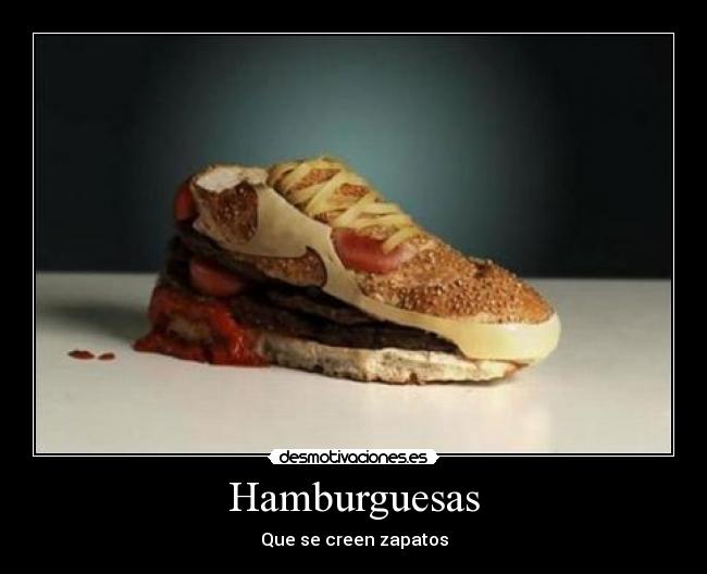Hamburguesas - Que se creen zapatos