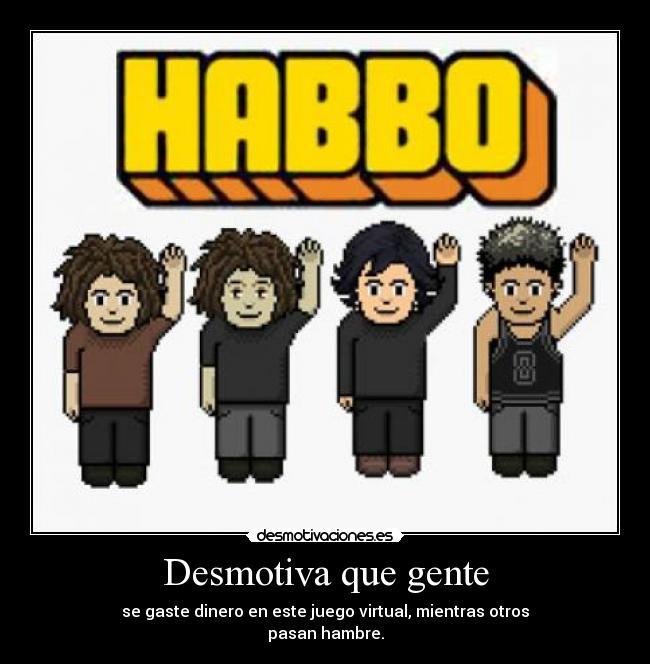 Desmotiva que gente -