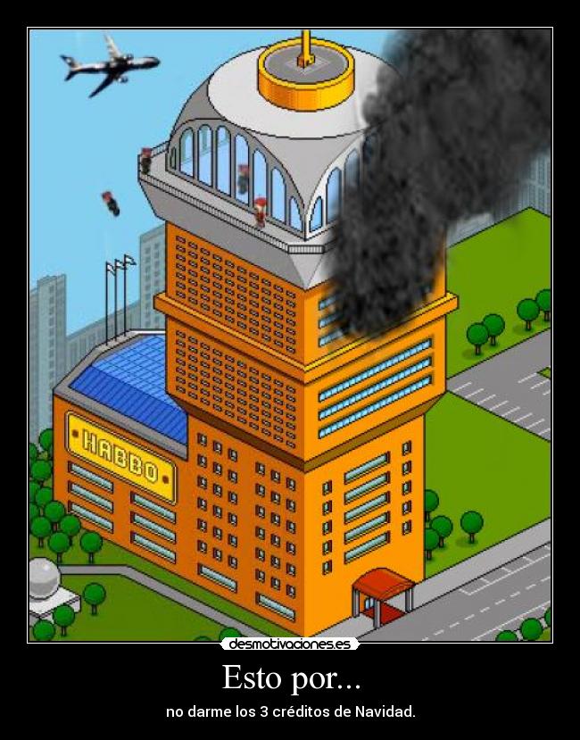 Esto por... - no darme los 3 créditos de Navidad.