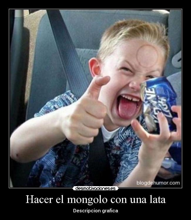 Hacer el mongolo con una lata - Descripcion grafica