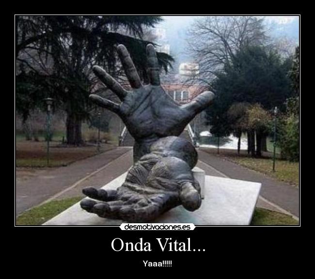 Onda Vital... - Yaaa!!!!!