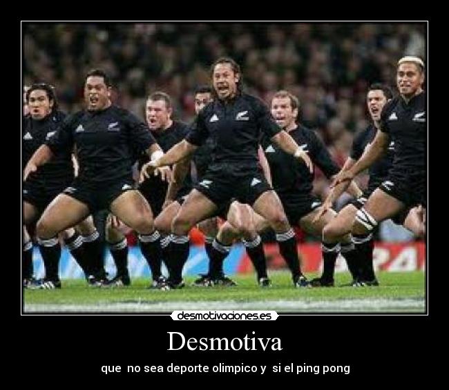 Desmotiva - que no sea deporte olimpico y si el ping pong