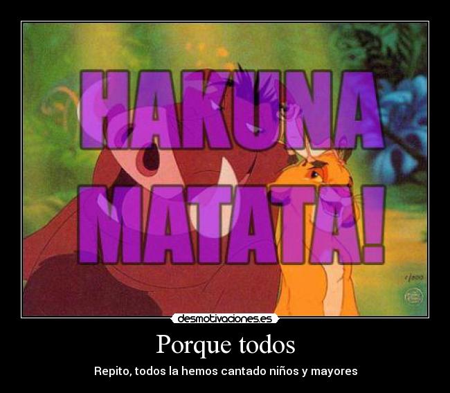 Porque todos - Repito, todos la hemos cantado niños y mayores