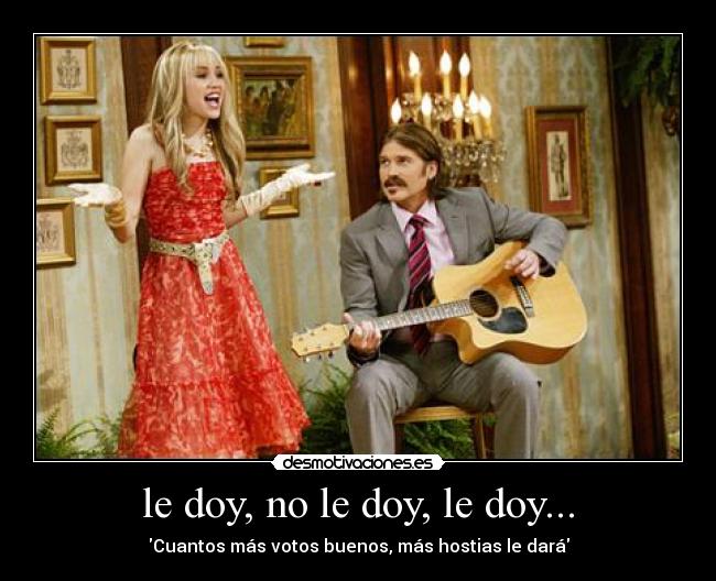 carteles hanna montana doy cuantos votos mas buenos hostias ostias dar desmotivaciones