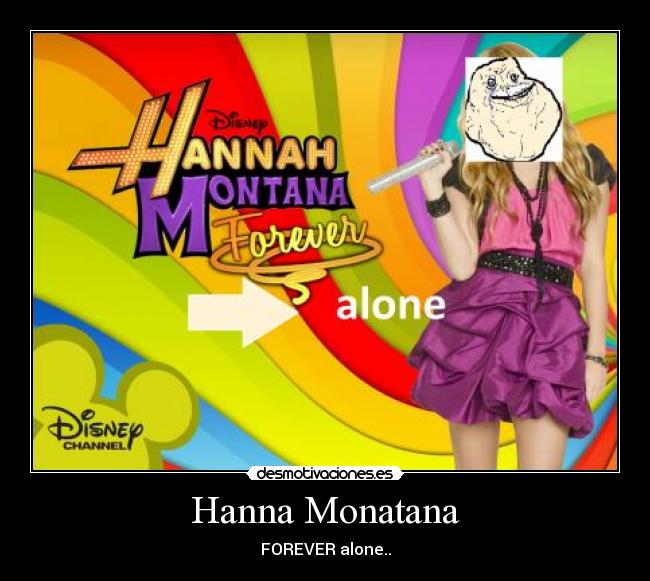 Hanna Monatana - FOREVER alone..