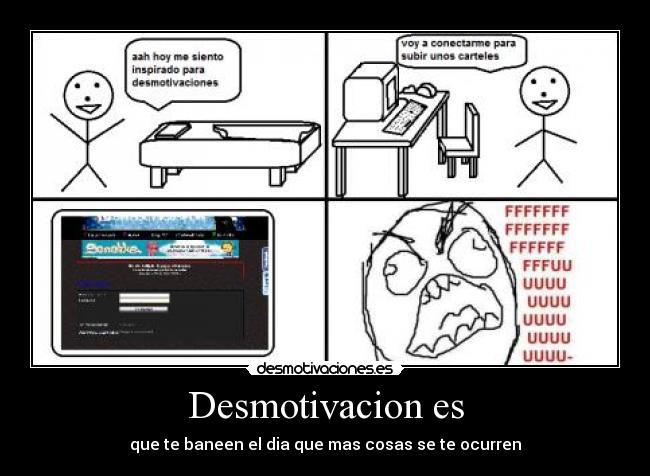 Desmotivacion es - que te baneen el dia que mas cosas se te ocurren