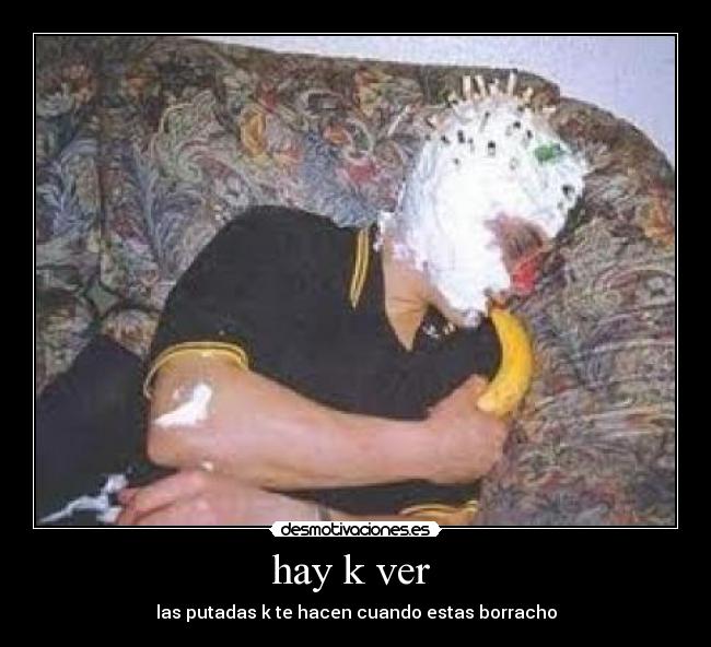 hay k ver  - las putadas k te hacen cuando estas borracho