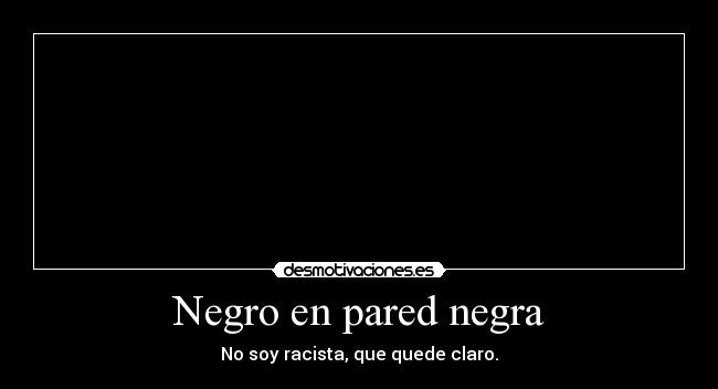 Negro en pared negra - 