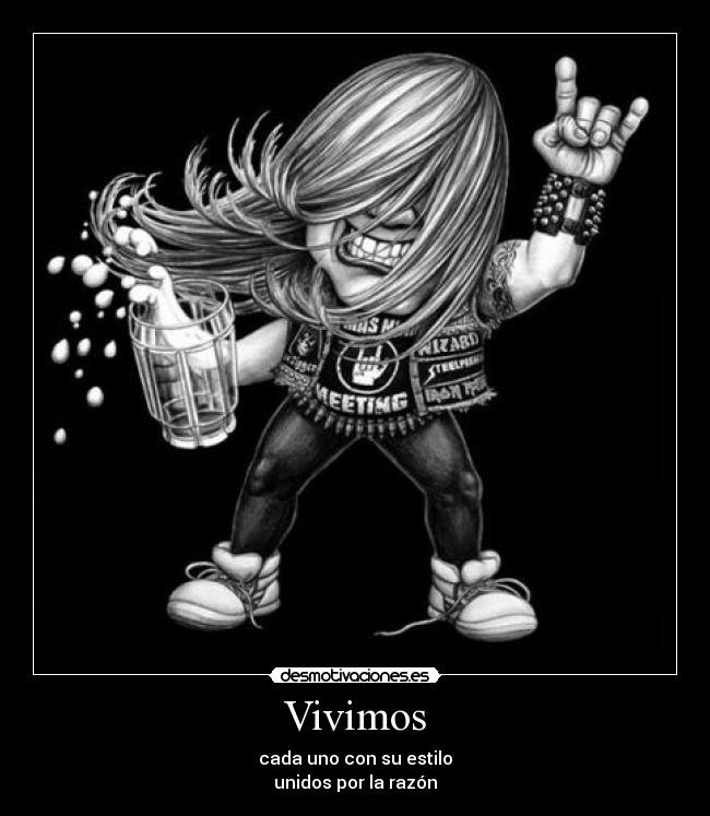 Vivimos - cada uno con su estilo
unidos por la razón