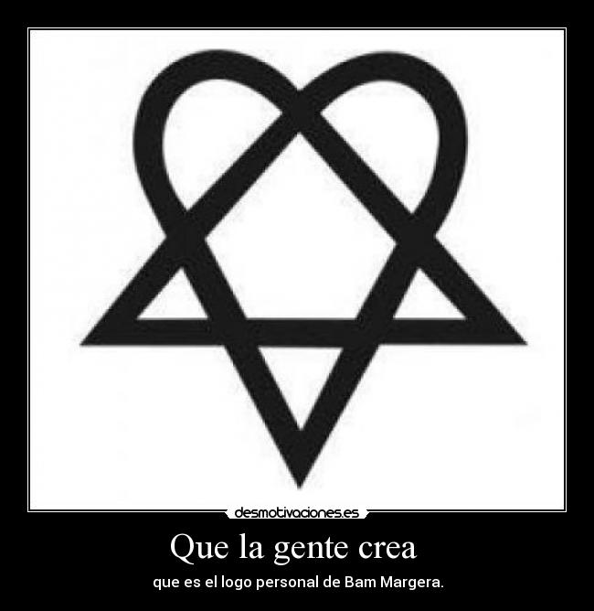 Que la gente crea  - que es el logo personal de Bam Margera.