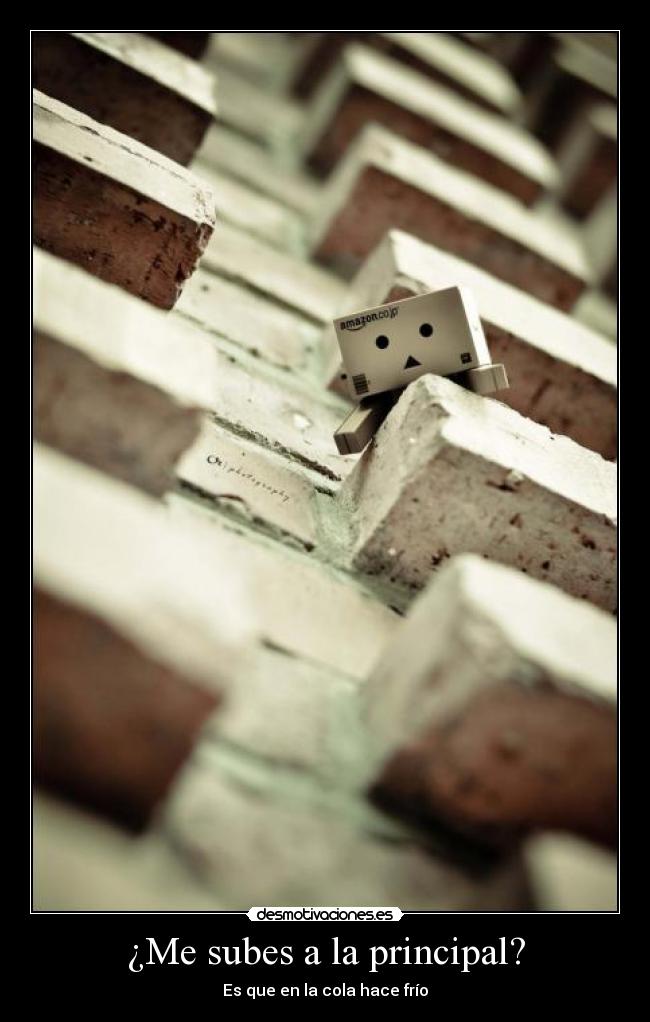 ¿Me subes a la principal? - Es que en la cola hace frío